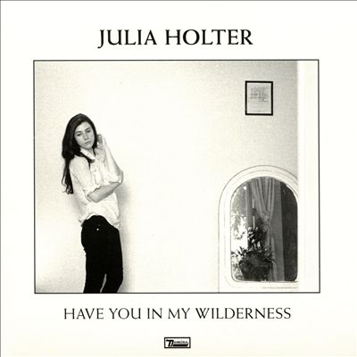 Julia Holter - Have You In My Wilderness